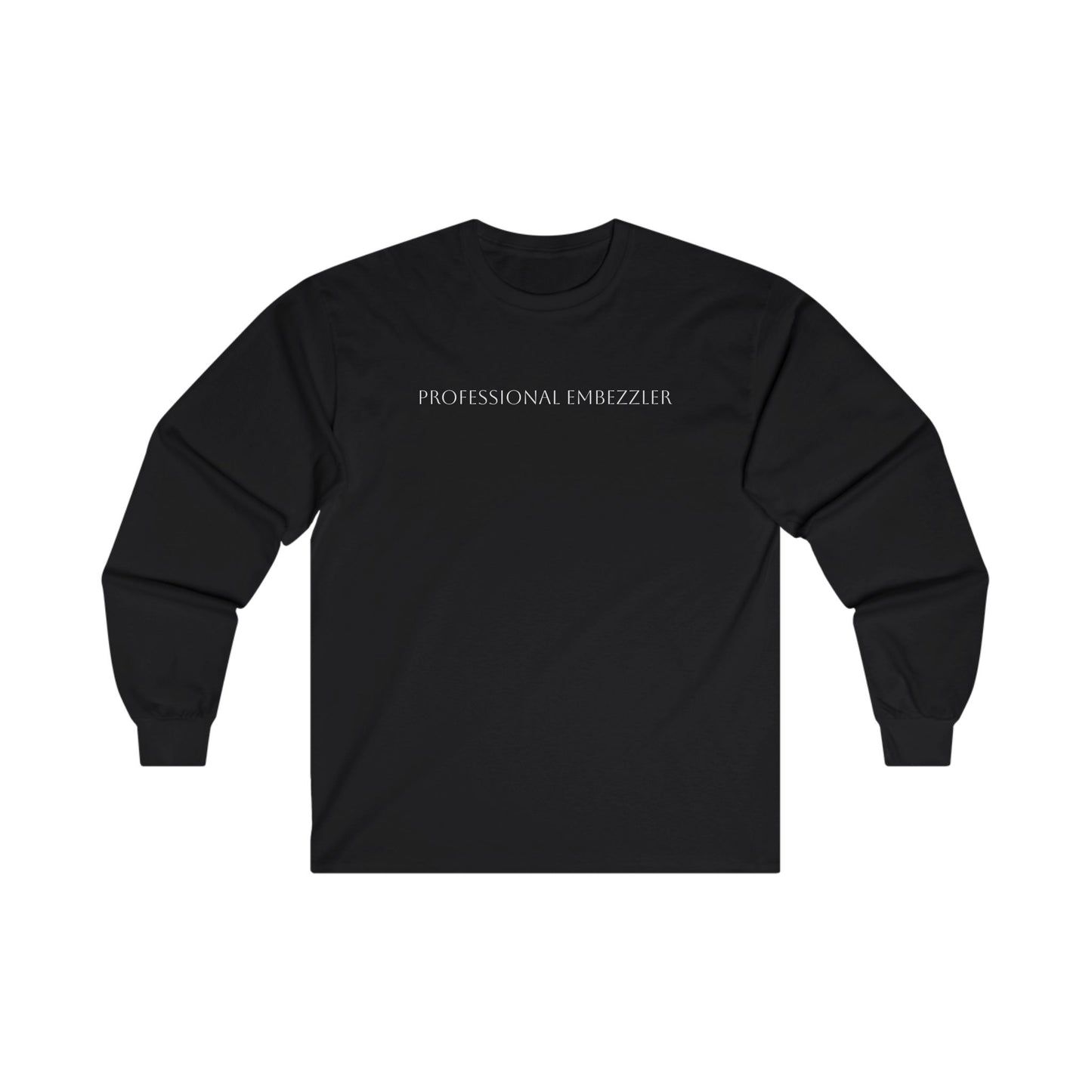 Long Sleeve Tee - 'Professional Embezzler'